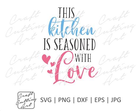 This Kitchen Is Seasoned With Love Svg Cut File Commercial Etsy