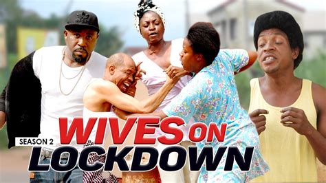 Wives On Lockdown Latest Nigerian Nollywood Movies Youtube