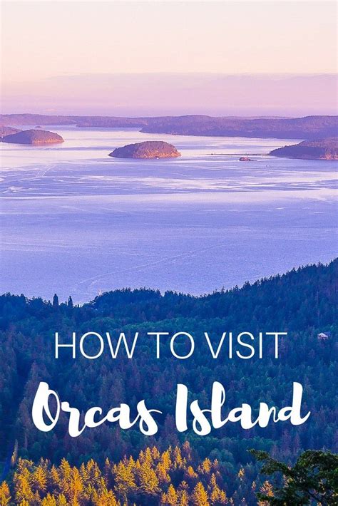 Orcas Island Is Known As The Emerald Isle And Is One Of The More