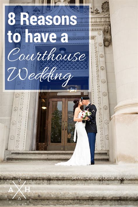 8 Reasons To Have A Courthouse Wedding Courthouse