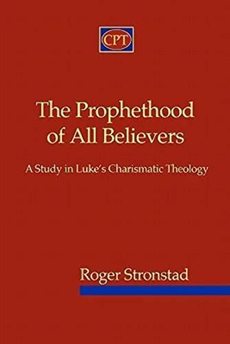 The Prophethood Of All Believers A Study In Lukes Charismatic
