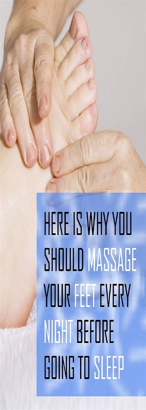 Here Is Why You Should Massage Your Feet Every Night Before Going To Sleep Massage Health Go
