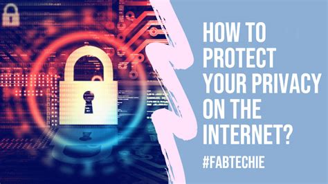 How To Protect Your Privacy On The Internet — Fabtechie