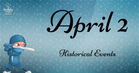 What Happened On April 2 Important Events Mybirthdayninja