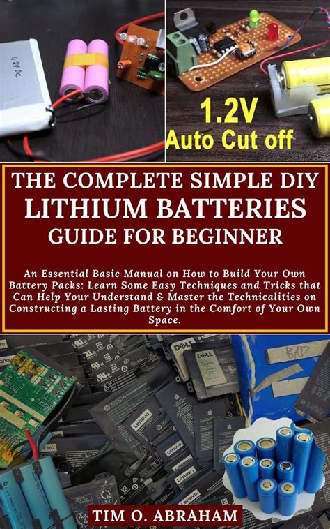 The Complete Simple Diy Lithium Batteries Guide For Beginner An