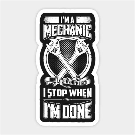 Im A Mechanic I Dont Stop When Im Tired Mechanic Sticker Teepublic
