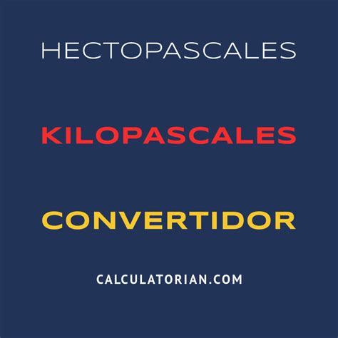 Convertir De Hectopascales A Kilopascales