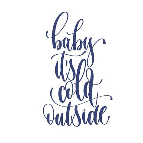 Premium Vector Baby Its Cold Outside Hand Lettering Inscription Tex