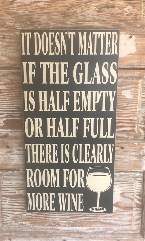 It Doesnt Matter If The Glass Is Half Empty Or Half Full Etsy Wine