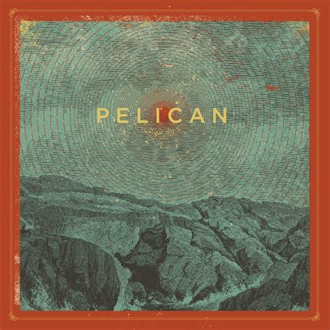 Pelican B Sides And Other Rarities Lyrics And Tracklist Genius