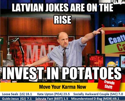 Latvian Jokes Are On The Rise Invest In Potatoes Jim Kramer With