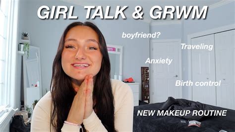girl talk and grwm life updates youtube