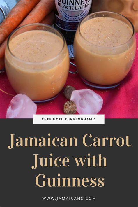 Chef Noel Cunningham Jamaican Carrot Juice With Guinness Jamaicans And Jamaica