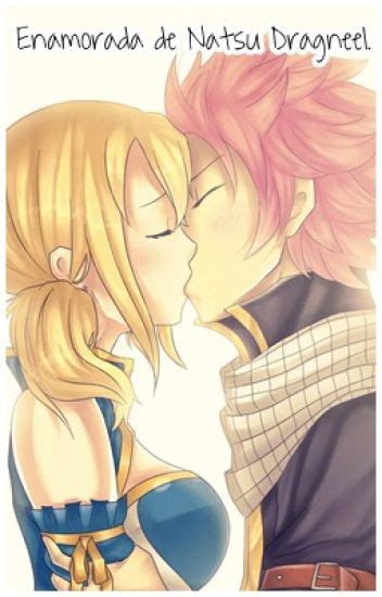 Enamorada de Natsu Dragneel NALU Yuliana ジュリャナ Wattpad