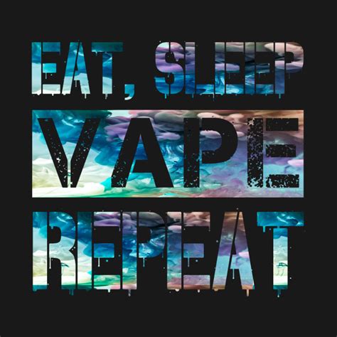 Vaping within the previous 30 days had also increased. Eat Sleep Vape Repeat Colorful Clouds Chaser Vaping Gear ...