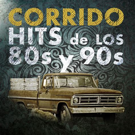 Corrido Hits De Los 80s Y 90s” álbum De Varios Artistas En Apple Music