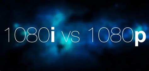4 Key Differences Between 1080p And 1080i Differencecamp