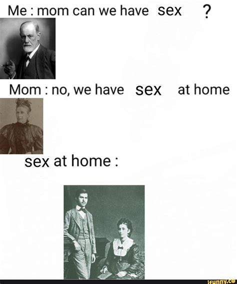me mom can wehave sex mom no we have sex athome sex at home ifunny