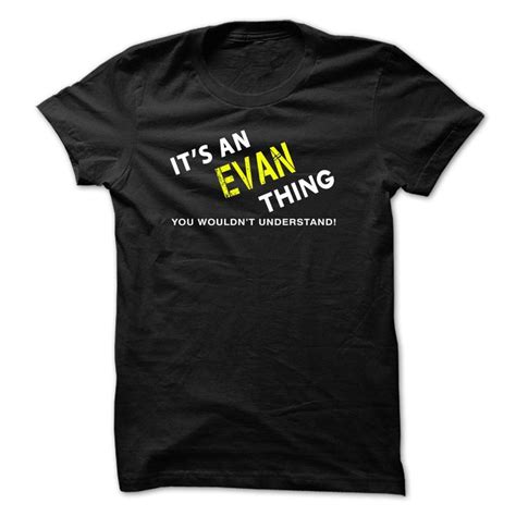 It Is An Evan Thing Tee Sweatshirt Shirt Shirts Hoodie Shirt