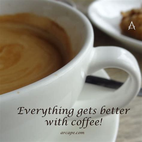 Everything gets better with time and patience. "Everything get better with coffee!" #Coffee #CoffeeQuote ...