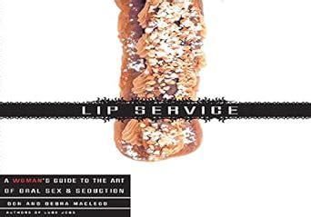 Lip Service A Woman S Guide To The Art Of Oral Sex And Seduction A