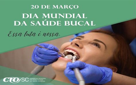 20 De Março Dia Mundial Da Saúde Bucal Crosc