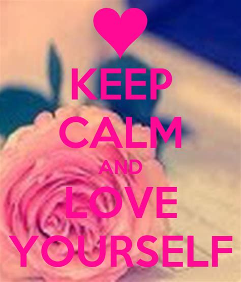 Keep Calm And Love Yourself Poster Yessicalemus7 Keep
