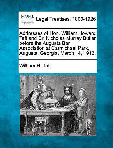Addresses Of Hon William Howard Taft And Dr Nicholas Murray Butler