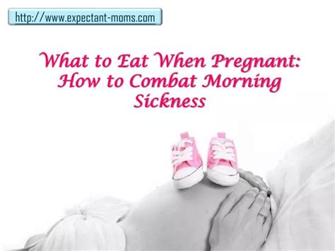 ppt what to eat when pregnant how to combat morning sickness powerpoint presentation id 128210