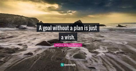 A Goal Without A Plan Is Just A Wish Quote By Antoine De Saint