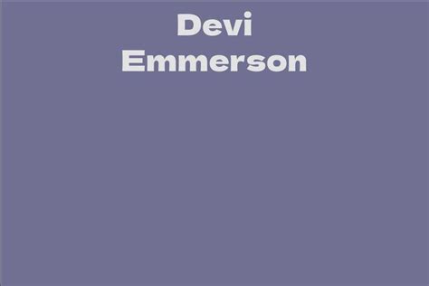 Devi Emmerson Facts Bio Career Net Worth Aidwiki