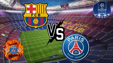 Barcelone Psg Qualifi Remontada Barcaout Psg Ldc