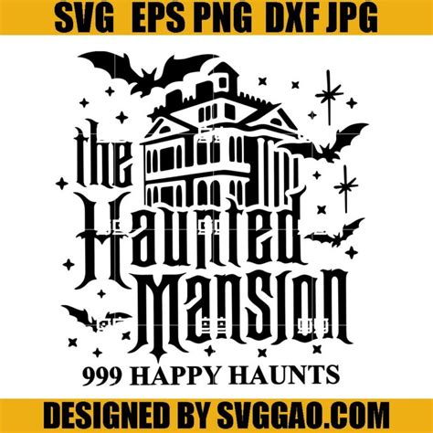 The Haunted Mansion 999 Happy Haunts Svg Haunted Mansion Svg Happy