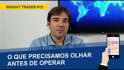 O Que Precisamos Olhar Antes De Operar Insight Trader 15 Youtube