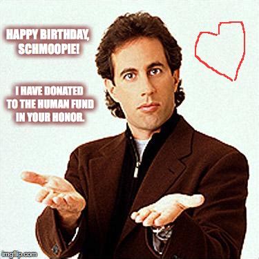 The 'seinfeld' birthday project was born, but we really weren't sure how and if it would flourish. soon enough, calder learned that whatever doubt he held about the birthday project was for naught. Happy Birthday Meme Seinfeld | Happy Birthday Meme