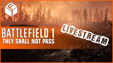 Battlefield 1 They Shall Not Pass Live Youtube