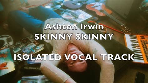 Skinny Skinny Isolated Vocal Acapella Track Hq Ashton Irwin Youtube