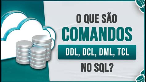 Grupos De Comandos No SQL Quais Comandos Temos Em Cada Grupo