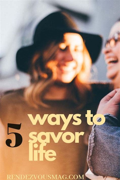 5 Ways To Savor Life Savoring Life Quotes Savoring Life Quotes