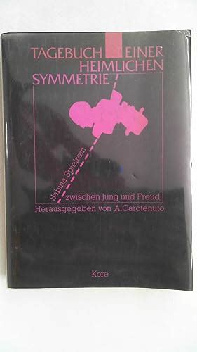 Tagebuch Einer Heimlichen Symmetrie Sabina Spielrein Zwischen Jung Und Freud Hrsg Von Aldo