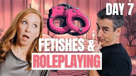Sex Fetishes And Roleplaying 14 Days Of Sex Day 7 Naked Marriage Podcast Youtube