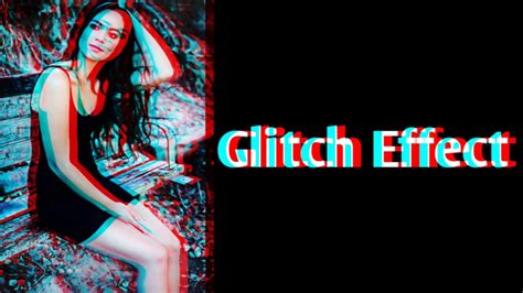 Glitch Video Effect Photo Effects How To Create Glitch Video