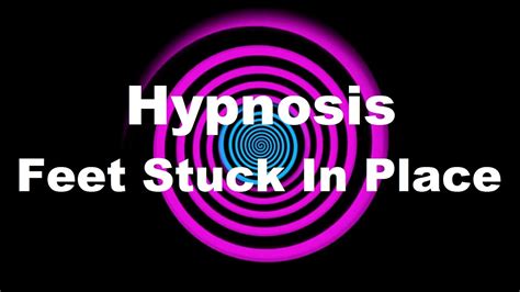 download hypnosis feet stuck in place