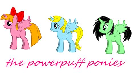 Powerpuff Ponies By Chokitathecat On Deviantart