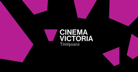 Cinema Victoria Timișoara Film De Artă și Teatru Independent