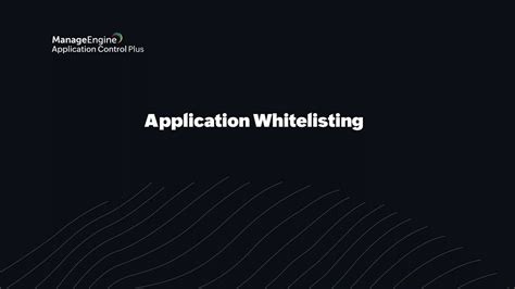 Application Whitelisting How To Whitelist Applications With