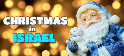 Christmas In Israel The Ultimate Guide To Celebrating In The Holy Land
