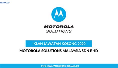 Motorola's catchy advertising along with its fashionable line of phones made it a brand that everyone coveted. Motorola Solutions Malaysia Sdn Bhd • Kerja Kosong Kerajaan