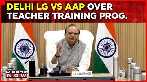 no proposal rejected for teacher training in finland says delhi lg after manish sisodia s