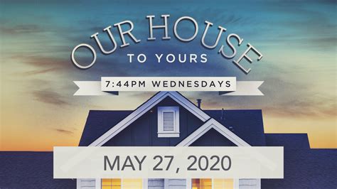 From Our House To Yours Wednesday May 27 2020 The Fathers House